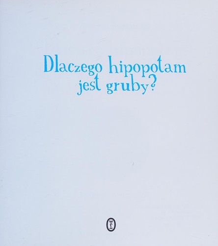 Dlaczego hipopotam jest gruby?  Sekrety nie tylko świata zwierząt - Dorota Sumińska